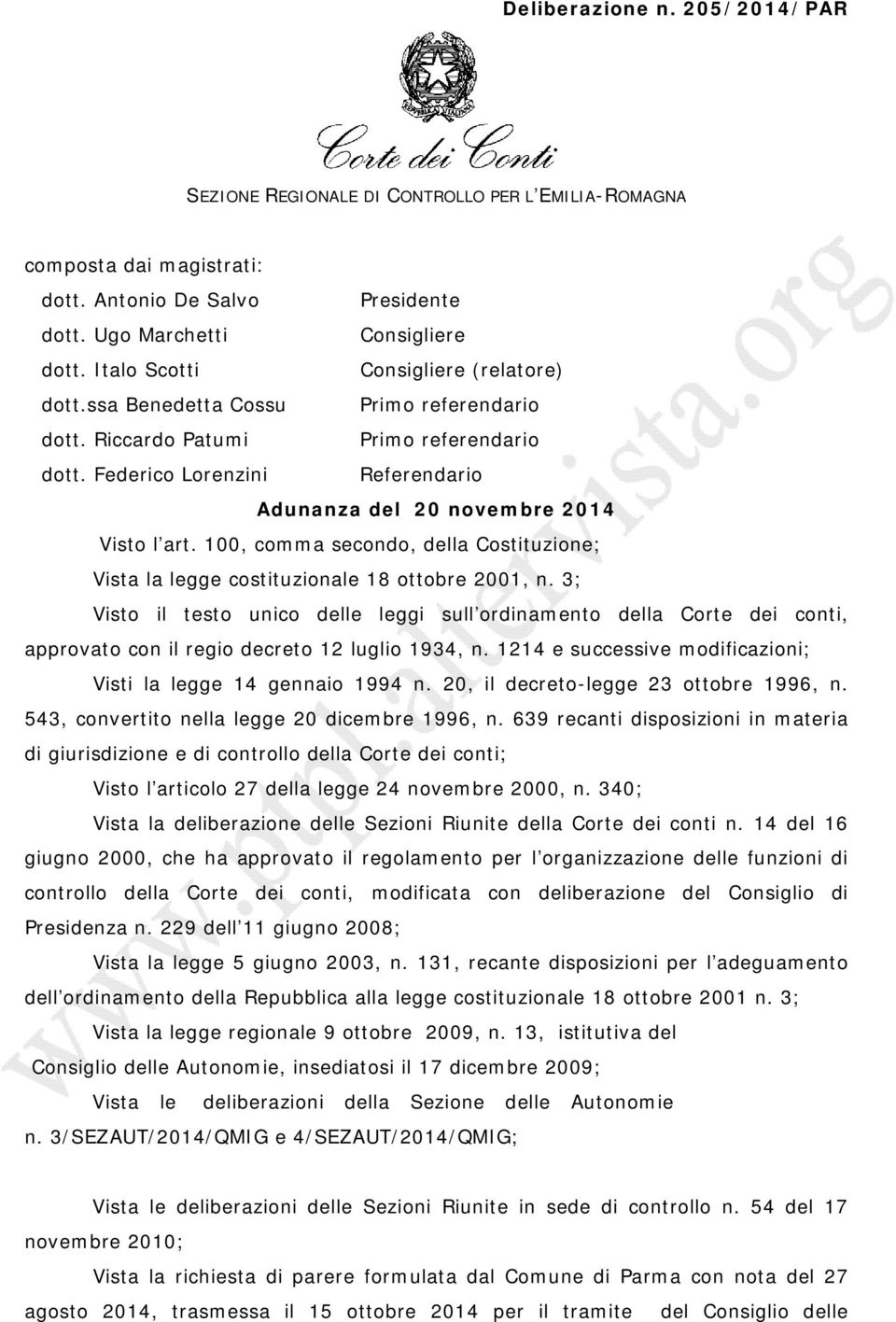 Federico Lorenzini Referendario Adunanza del 20 novembre 2014 Visto l art. 100, comma secondo, della Costituzione; Vista la legge costituzionale 18 ottobre 2001, n.