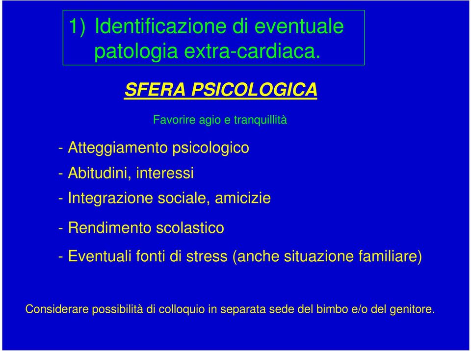 tranquillità - Integrazione sociale, amicizie - Rendimento scolastico - Eventuali fonti