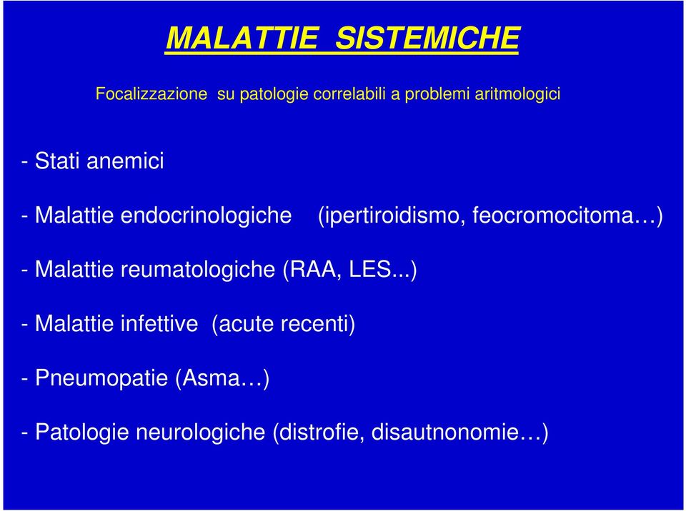 feocromocitoma ) - Malattie reumatologiche (RAA, LES.