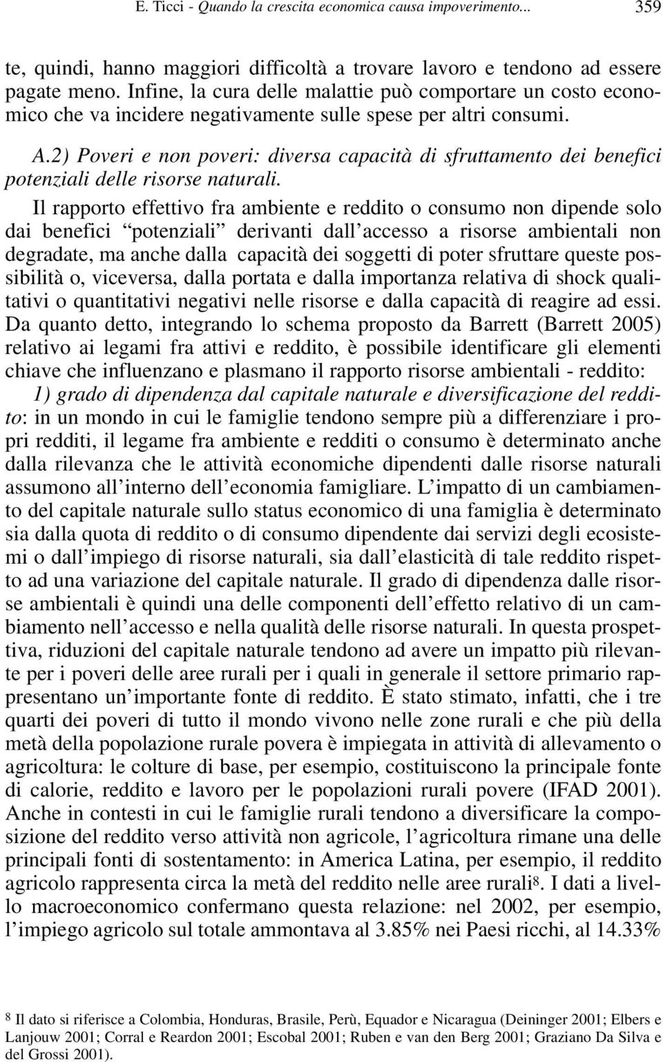 2) Poveri e non poveri: diversa capacità di sfruttamento dei benefici potenziali delle risorse naturali.