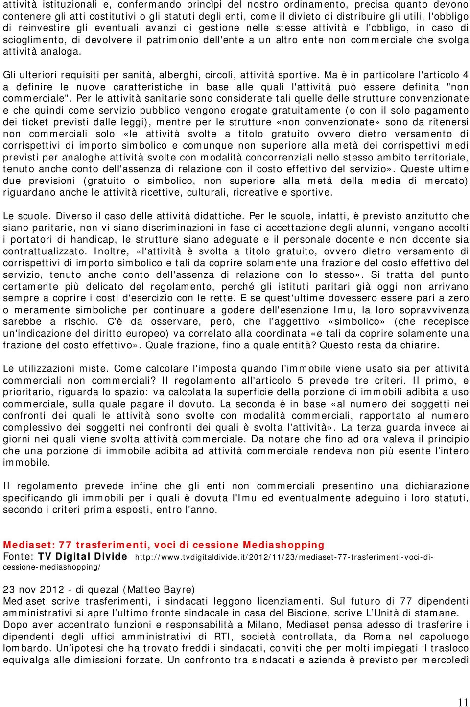 attività analoga. Gli ulteriori requisiti per sanità, alberghi, circoli, attività sportive.