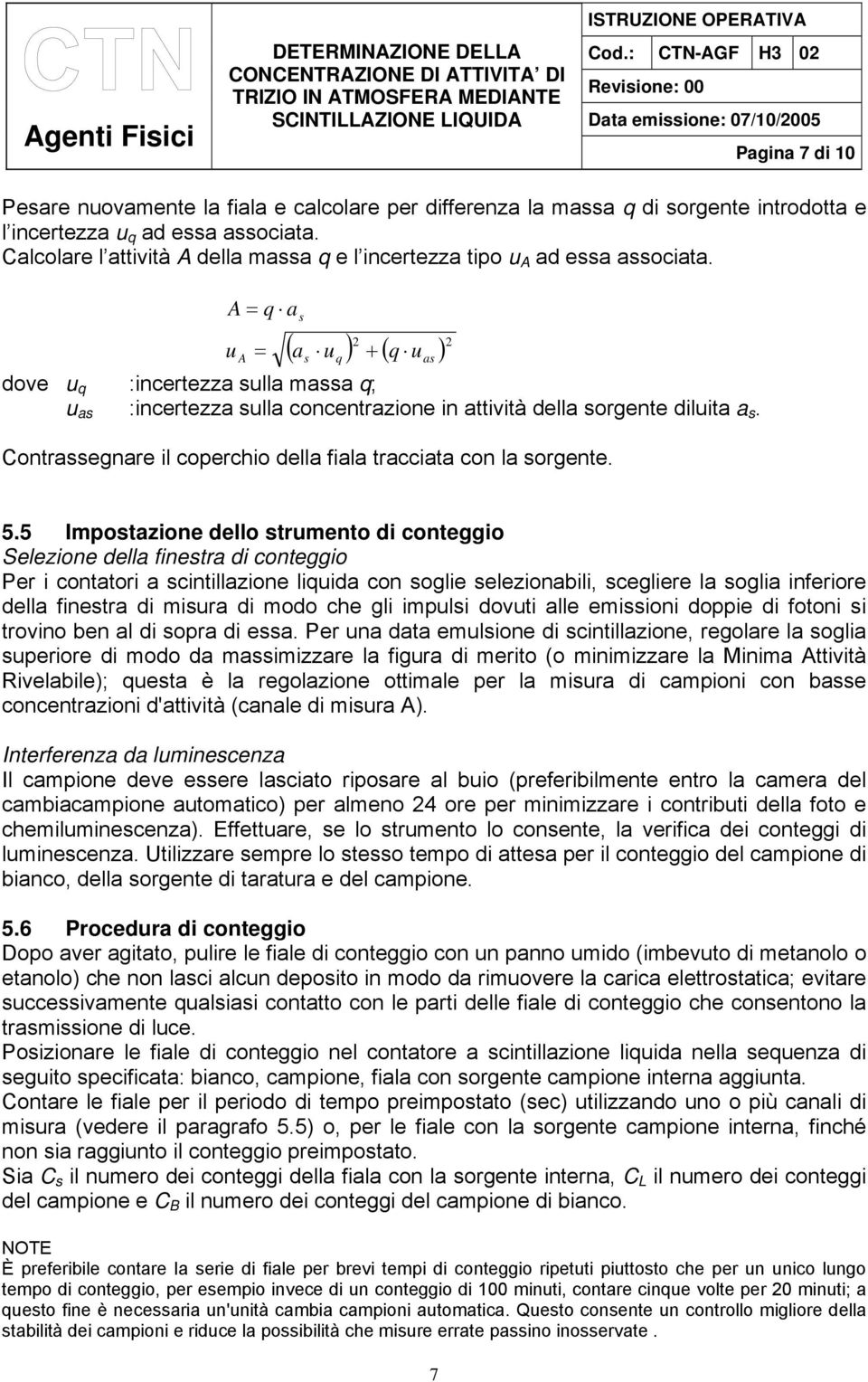 Contraegnare il coperchio della fiala tracciata con la orgente. q 5.