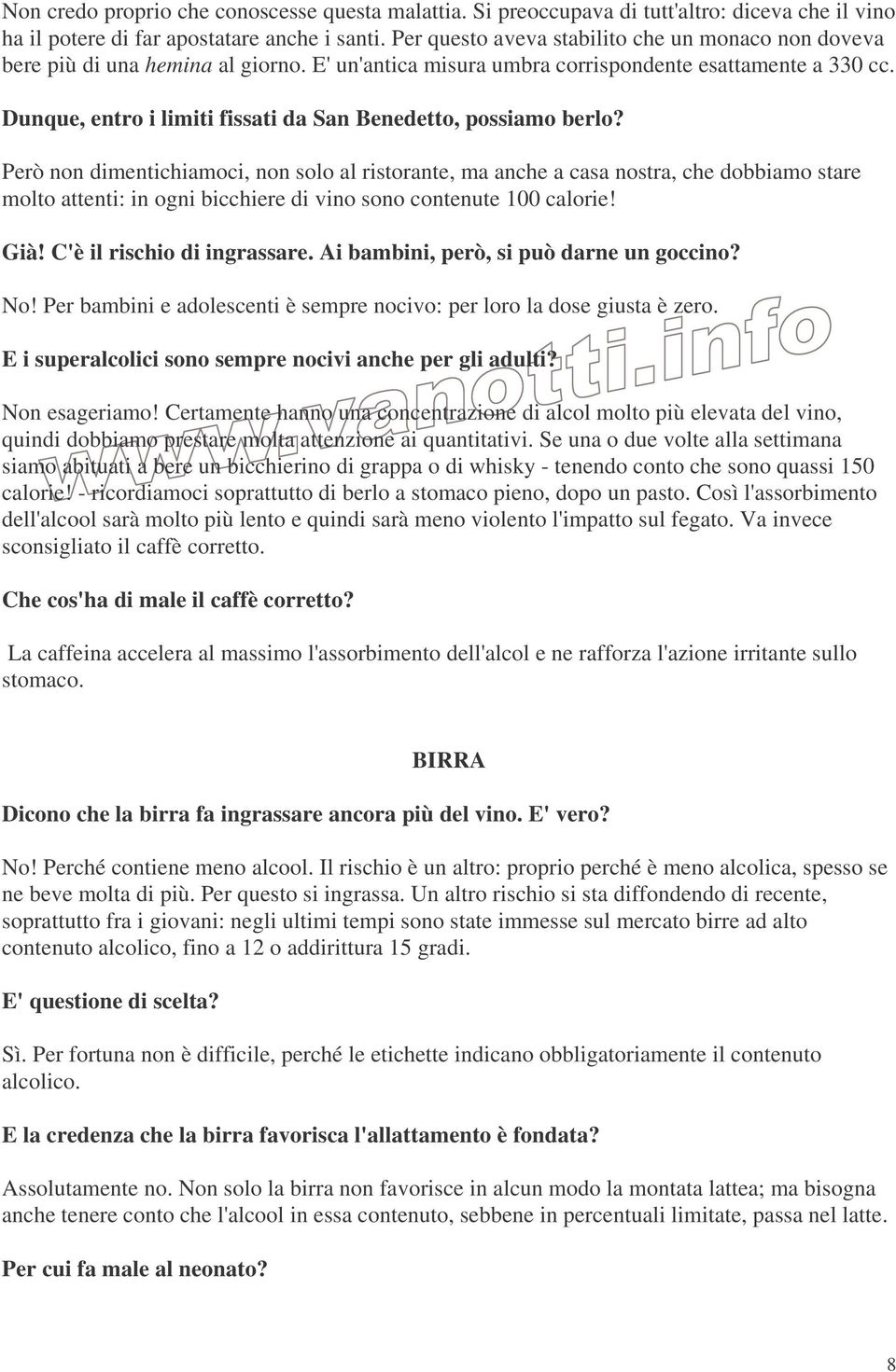 Dunque, entro i limiti fissati da San Benedetto, possiamo berlo?