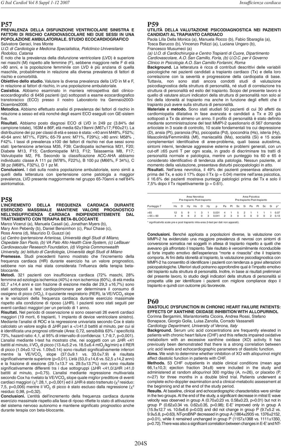 ECOCARDIOGRAFICO Salvatore Geraci, Ines Monte U.O. di Cardiologia e Medicina Specialistica, Policlinico Universitario Rodolico, Catania È noto che la prevalenza della disfunzione ventricolare (LVD) è