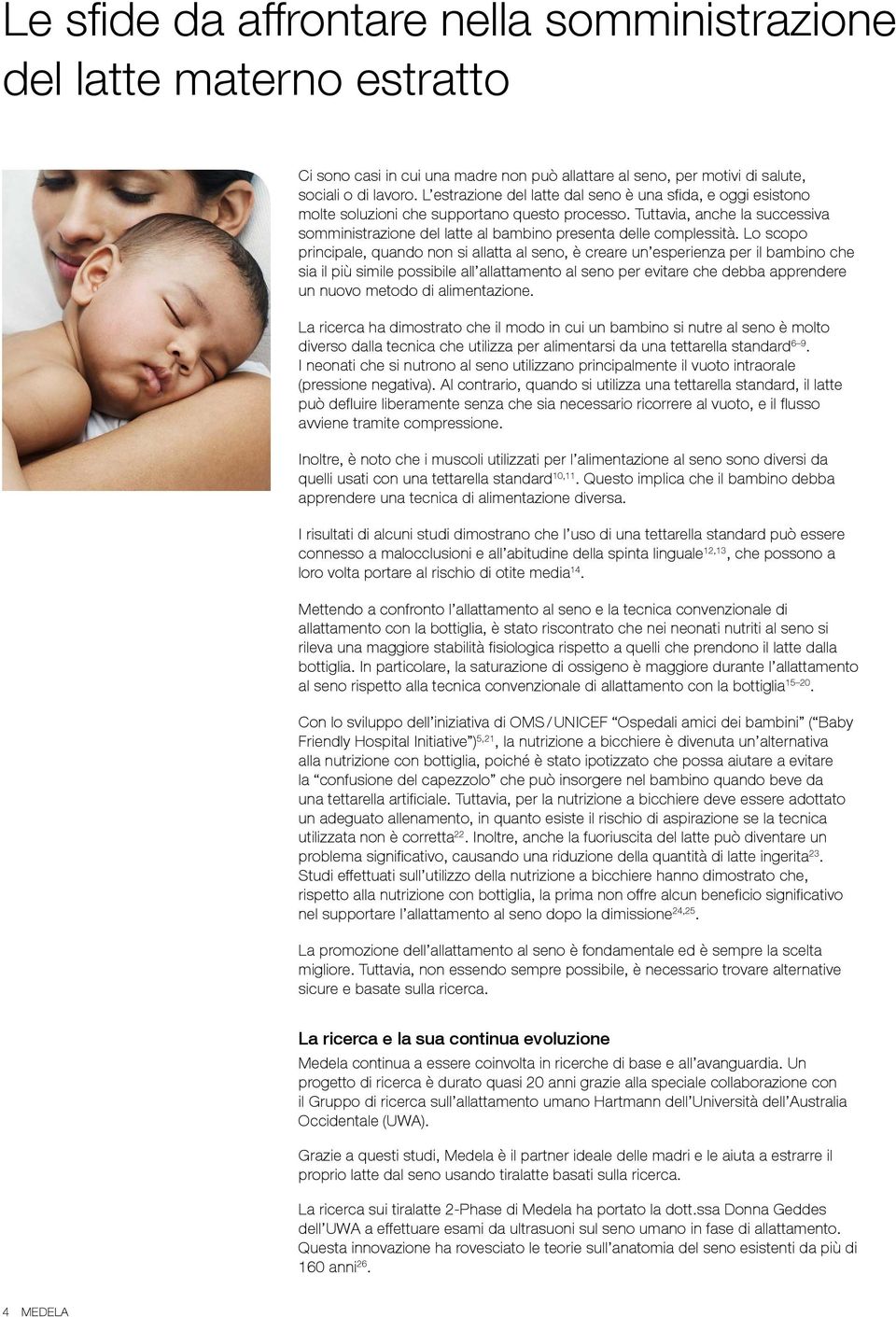 Tuttavia, anche la successiva somministrazione del latte al bambino presenta delle complessità.