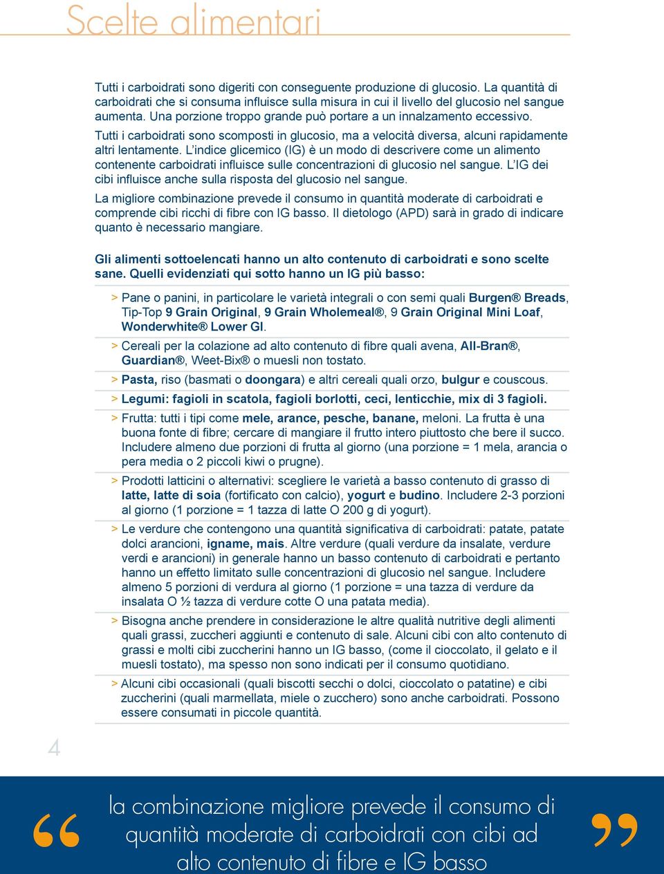 L indice glicemico (IG) è un modo di descrivere come un alimento contenente carboidrati influisce sulle concentrazioni di glucosio nel sangue.