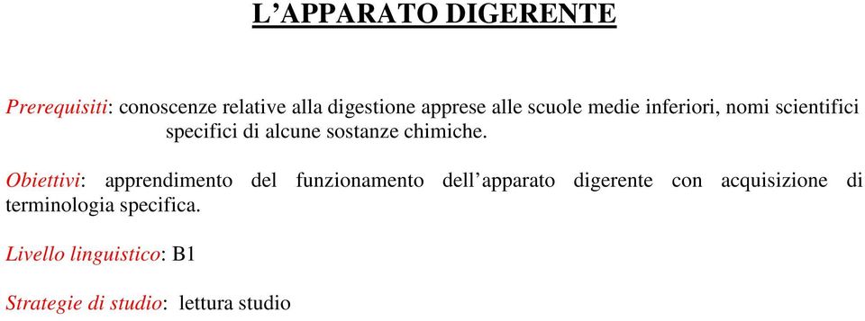 Obiettivi: apprendimento del funzionamento dell apparato digerente con acquisizione