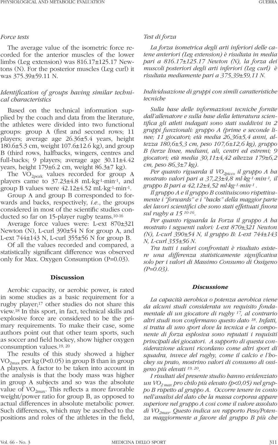 Identification of groups having similar technical characteristics Based on the technical information supplied by the coach and data from the literature, the athletes were divided into two functional