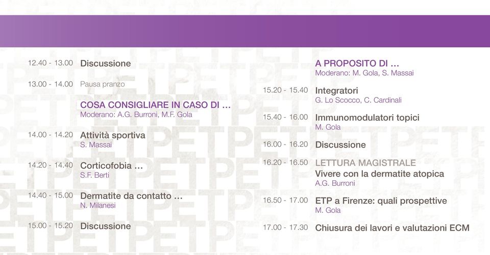 Massai 15.20-15.40 Integratori G. Lo Scocco, C. Cardinali 15.40-16.00 Immunomodulatori topici M. Gola 16.00-16.20 Discussione 16.20-16.