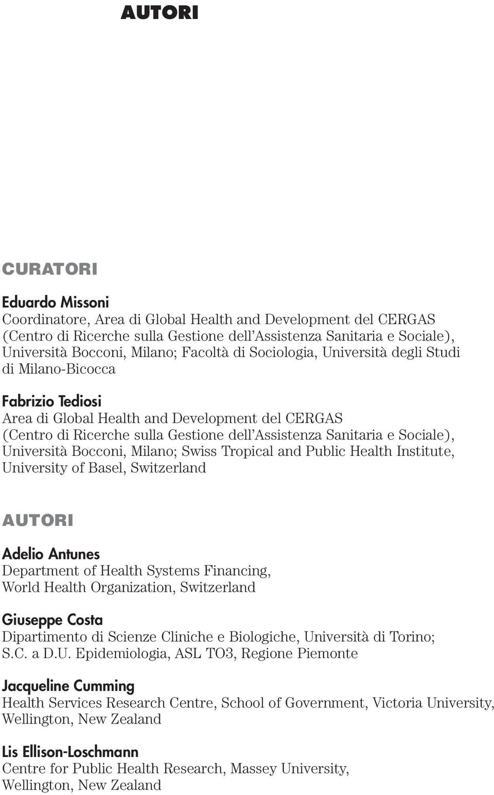 Sociale), Università Bocconi, Milano; Swiss Tropical and Public Health Institute, University of Basel, Switzerland AUTORI Adelio Antunes Department of Health Systems Financing, World Health