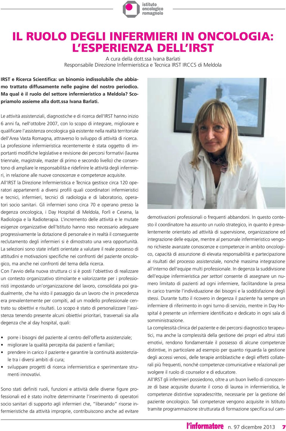 periodico. Ma qual è il ruolo del settore infermieristico a Meldola? Scopriamolo assieme alla dott.ssa Ivana Barlati.