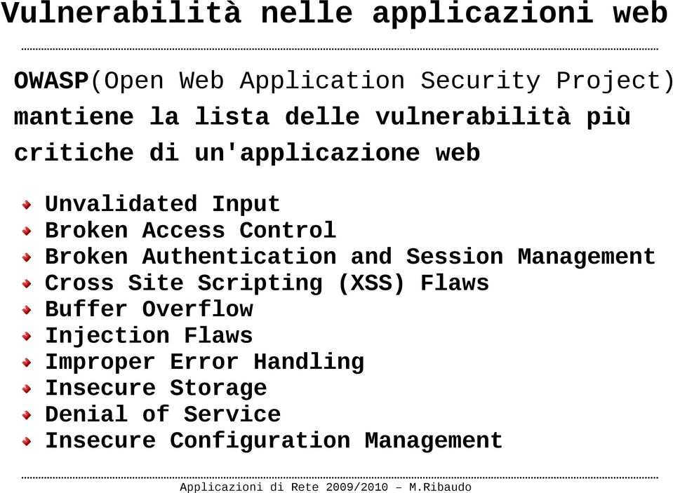 Broken Authentication and Session Management Cross Site Scripting (XSS) Flaws Buffer Overflow