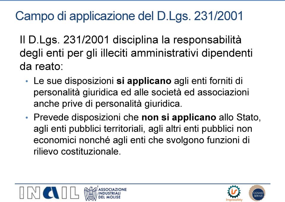 231/2001 disciplina la responsabilità degli enti per gli illeciti amministrativi dipendenti da reato: Le sue disposizioni