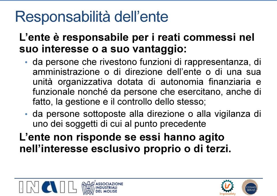 funzionale nonché da persone che esercitano, anche di fatto, la gestione e il controllo dello stesso; da persone sottoposte alla direzione