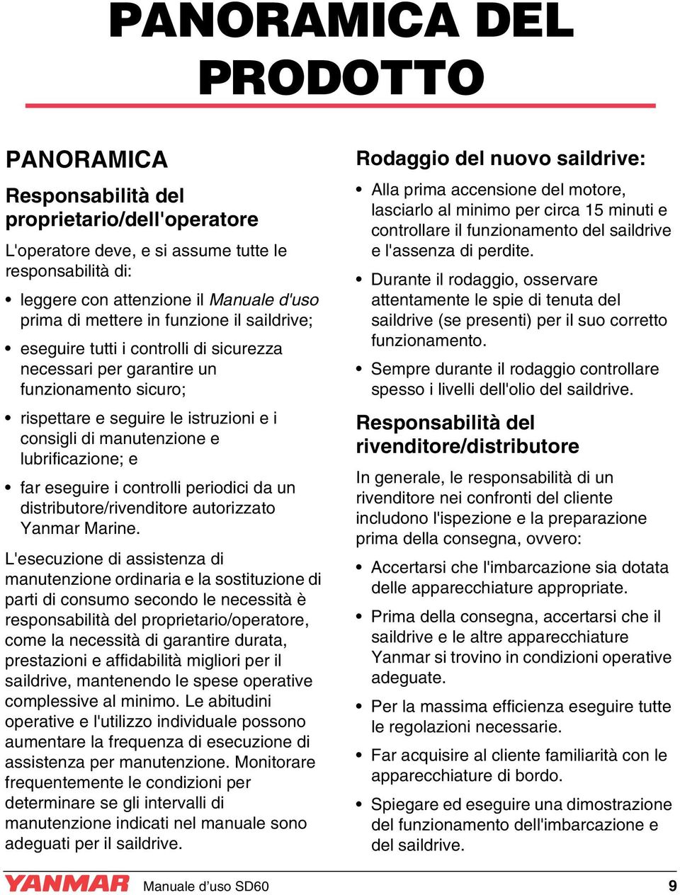 eseguire i controlli periodici da un distributore/rivenditore autorizzato Yanmar Marine.