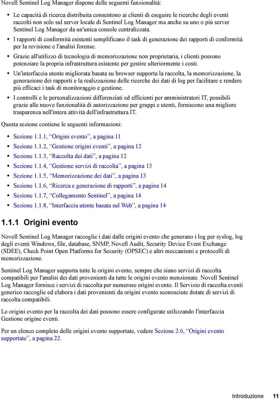 I rapporti di conformità esistenti semplificano il task di generazione dei rapporti di conformità per la revisione e l'analisi forense.