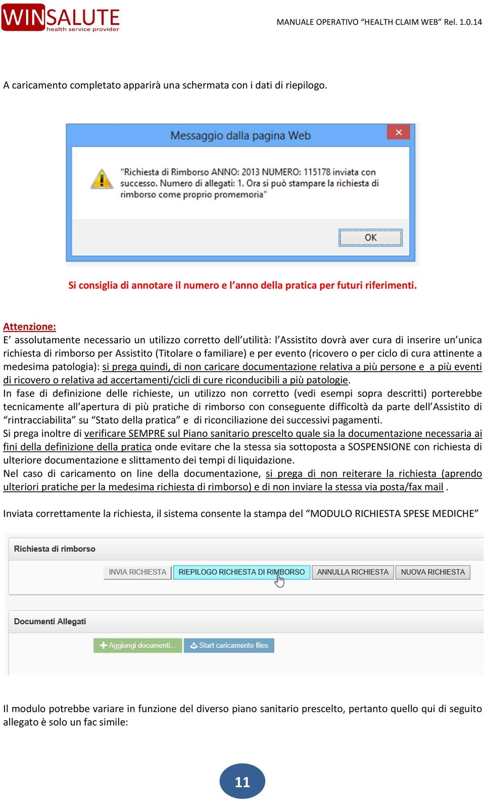 (ricovero o per ciclo di cura attinente a medesima patologia): si prega quindi, di non caricare documentazione relativa a più persone e a più eventi di ricovero o relativa ad accertamenti/cicli di