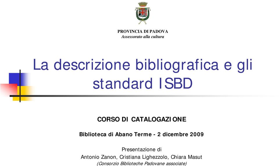 di Abano Terme - 2 dicembre 2009 Presentazione di Antonio Zanon,