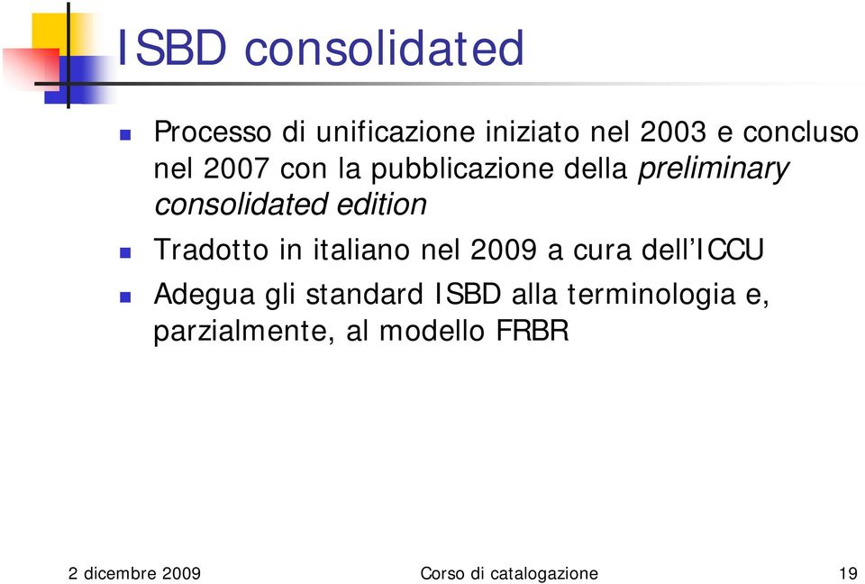 italiano nel 2009 a cura dell ICCU Adegua gli standard ISBD alla