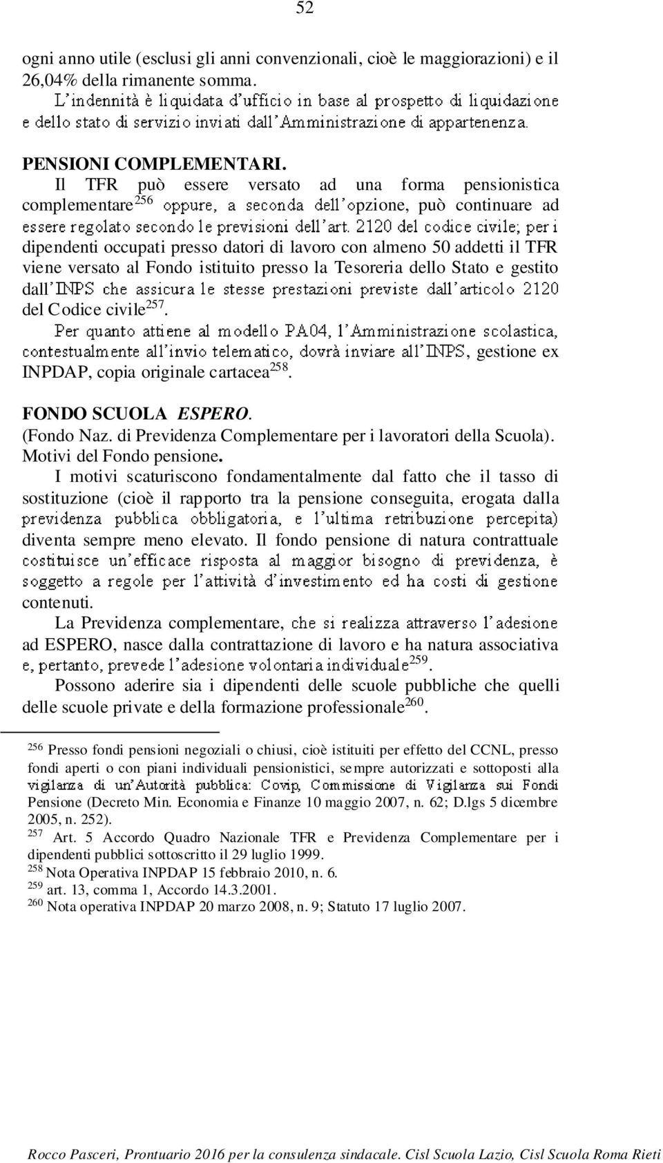 istituito presso la Tesoreria dello Stato e gestito dall del Codice civile 257. INPDAP, copia originale cartacea 258., gestione ex FONDO SCUOLA ESPERO. (Fondo Naz.