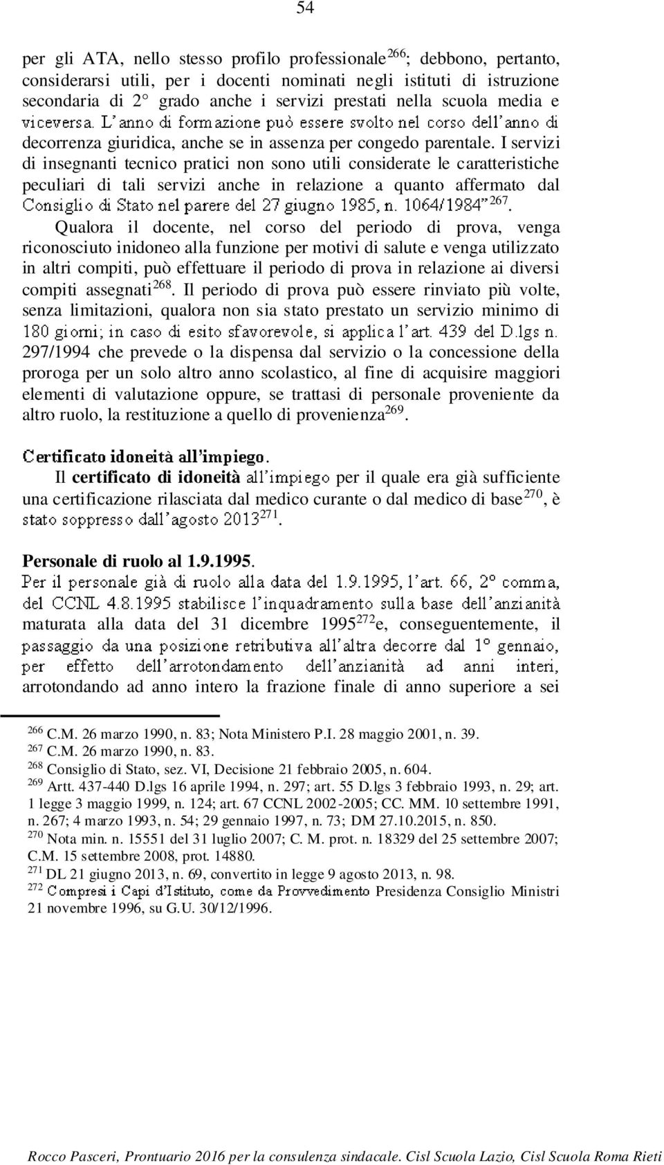 I servizi di insegnanti tecnico pratici non sono utili considerate le caratteristiche peculiari di tali servizi anche in relazione a quanto affermato dal 267.