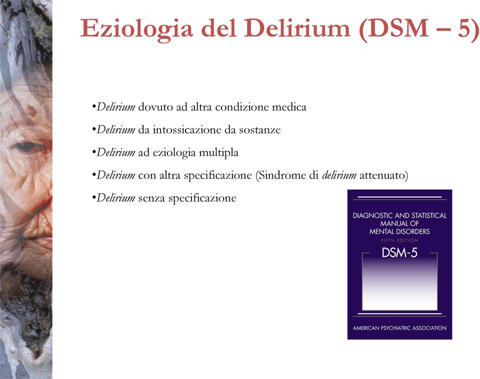 Delirium ad eziologia multipla Delirium con altra