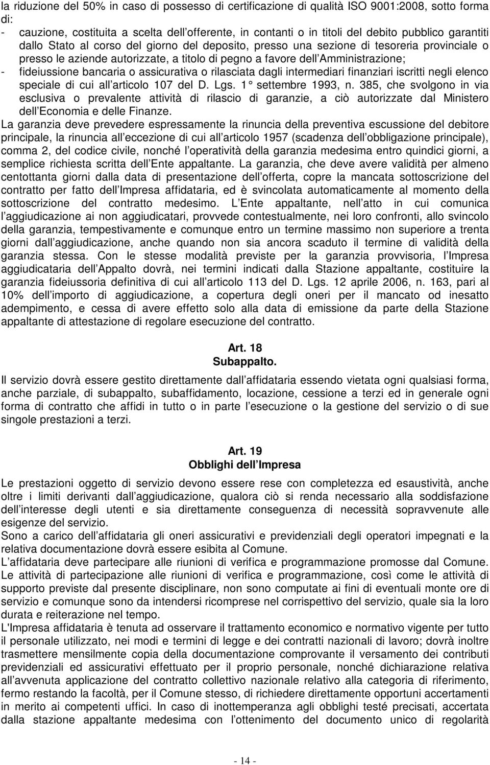 bancaria o assicurativa o rilasciata dagli intermediari finanziari iscritti negli elenco speciale di cui all articolo 107 del D. Lgs. 1 settembre 1993, n.