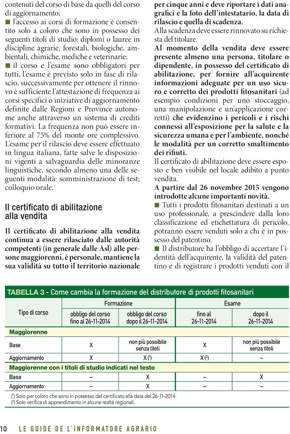 ottenere il rinnovo è sufficiente l attestazione di frequenza ai corsi specifici o iniziative di aggiornamento definite dalle Regioni e Province autonome anche attraverso un sistema di crediti