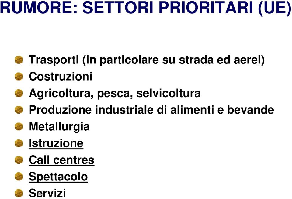 Agricoltura, pesca, selvicoltura Produzione industriale