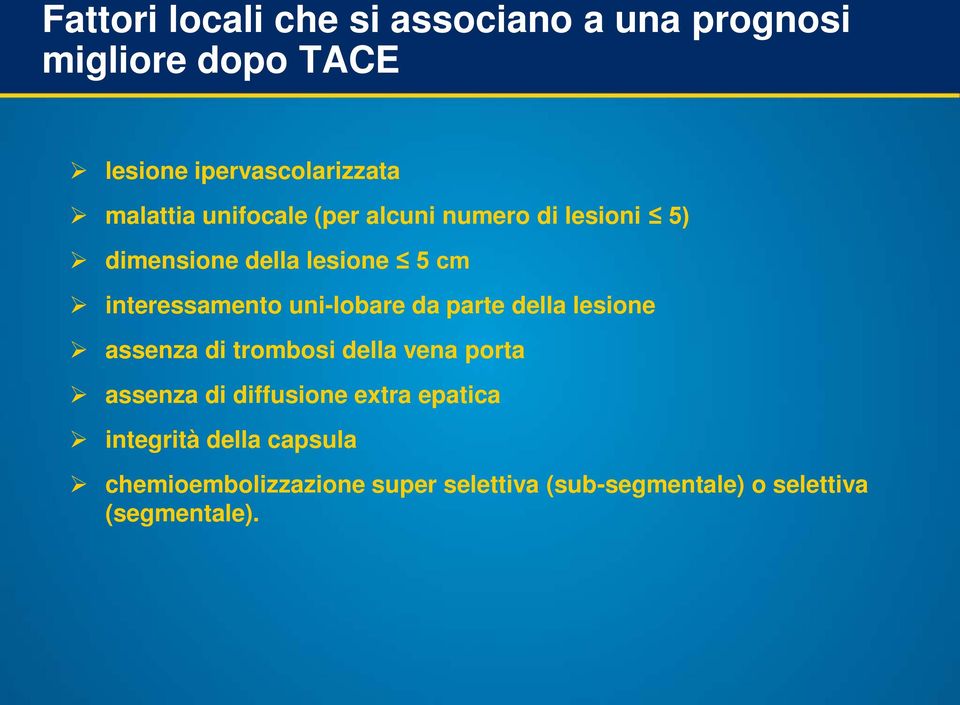 uni-lobare da parte della lesione assenza di trombosi della vena porta assenza di diffusione extra