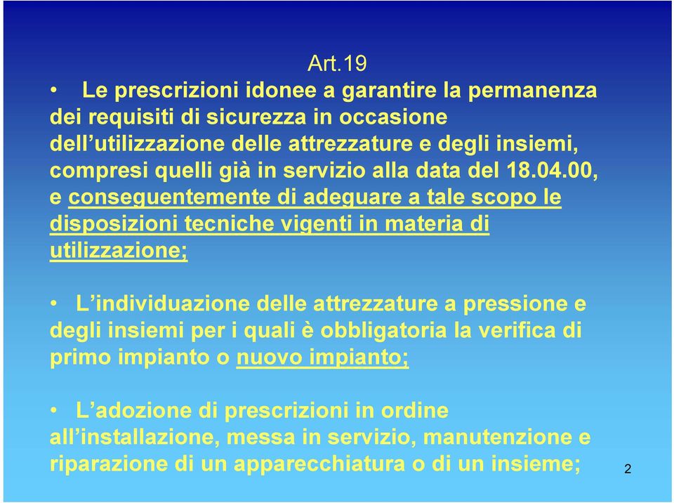 00, e conseguentemente di adeguare a tale scopo le disposizioni tecniche vigenti in materia di utilizzazione; L individuazione delle attrezzature a