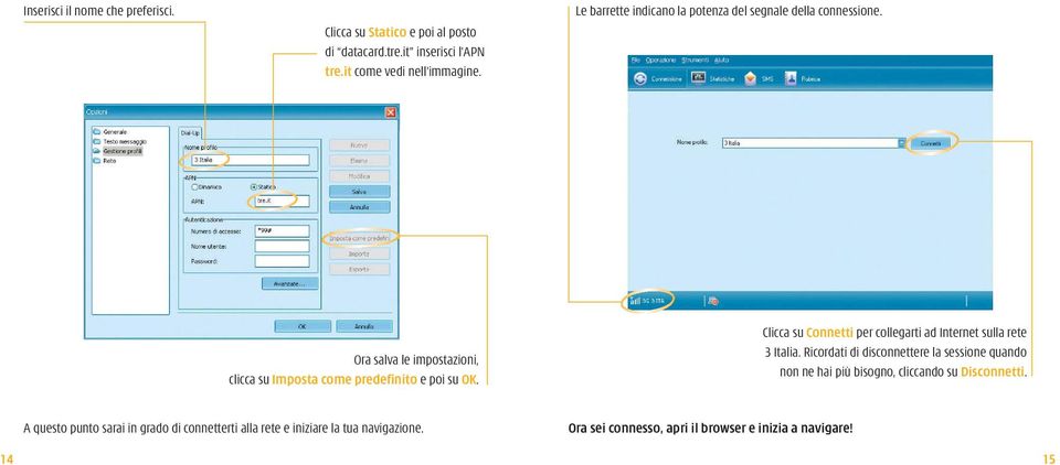 Clicca su Connetti per collegarti ad Internet sulla rete 3 Italia.