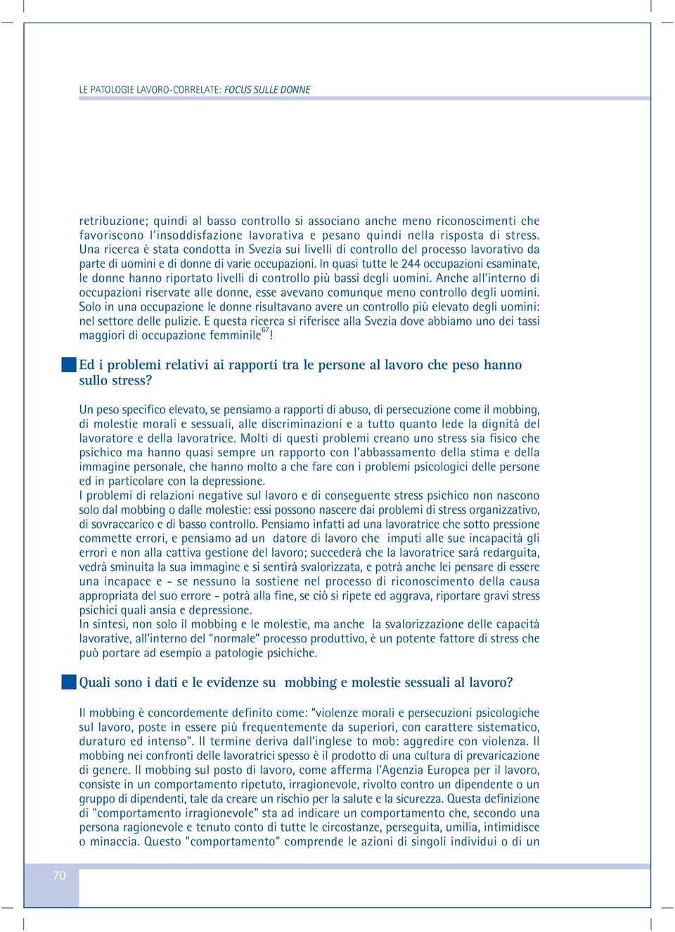 In quasi tutte le 244 occupazioni esaminate, le donne hanno riportato livelli di controllo più bassi degli uomini.