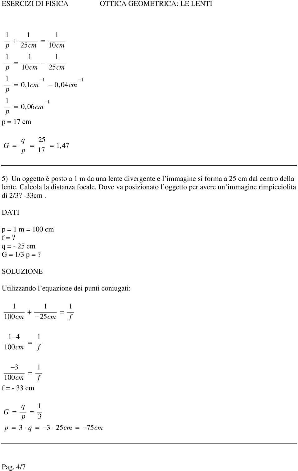 Dove va osizionato l oggetto er avere un immagine rimicciolita di 2/3? -33cm. m 00 cm?