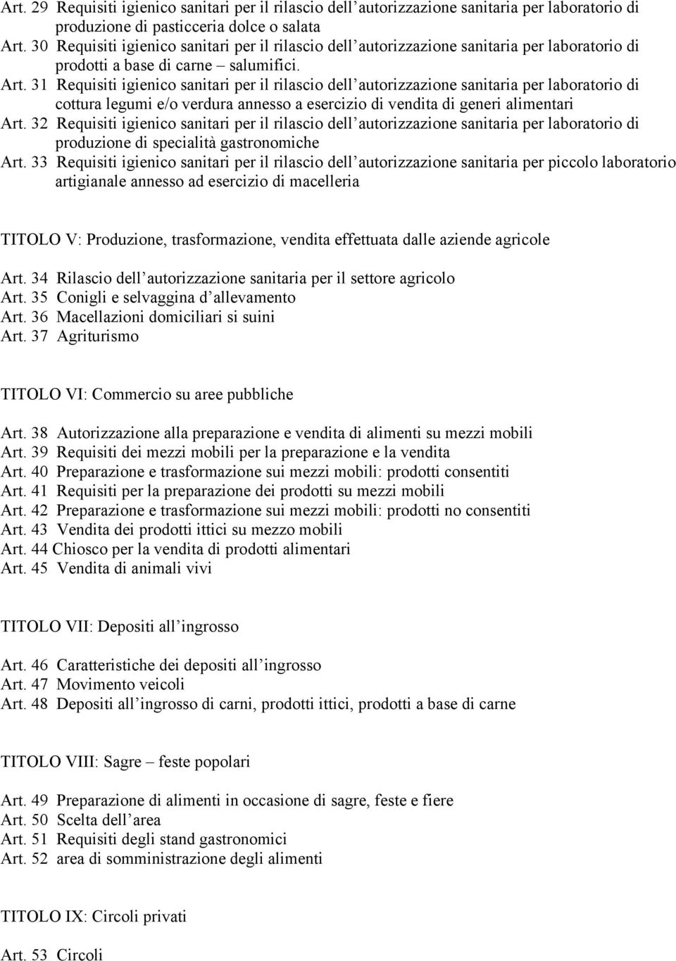 31 Requisiti igienico sanitari per il rilascio dell autorizzazione sanitaria per laboratorio di cottura legumi e/o verdura annesso a esercizio di vendita di generi alimentari Art.