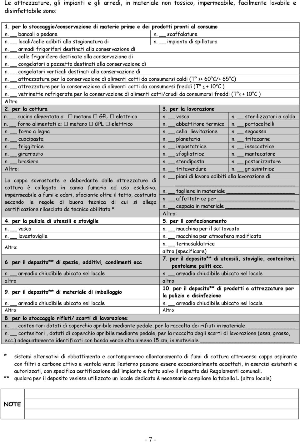 armadi frigoriferi destinati alla conservazione di n. celle frigorifere destinate alla conservazione di n. congelatori a pozzetto destinati alla conservazione di n.