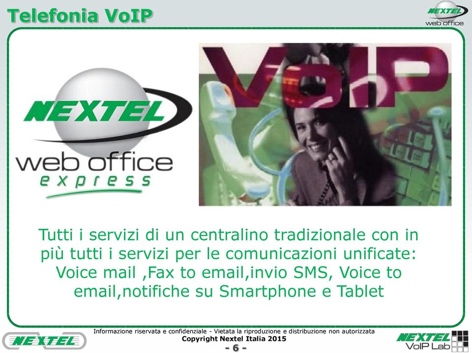 per le comunicazioni unificate: Voice mail,fax to