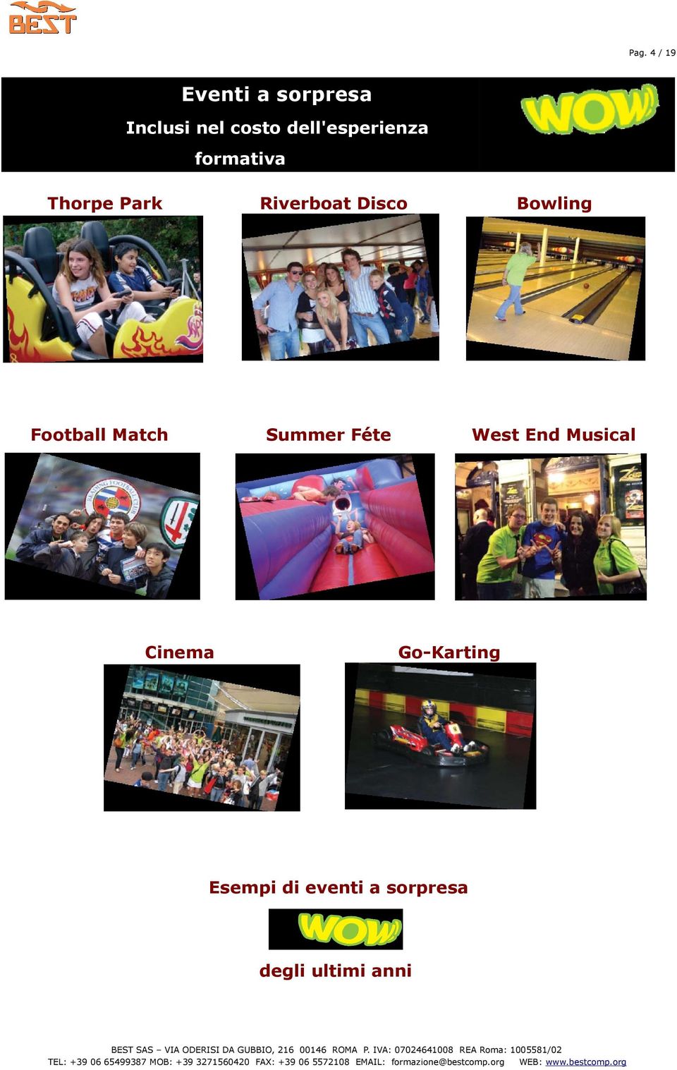 Football Match Summer Féte Cinema Bowling West End