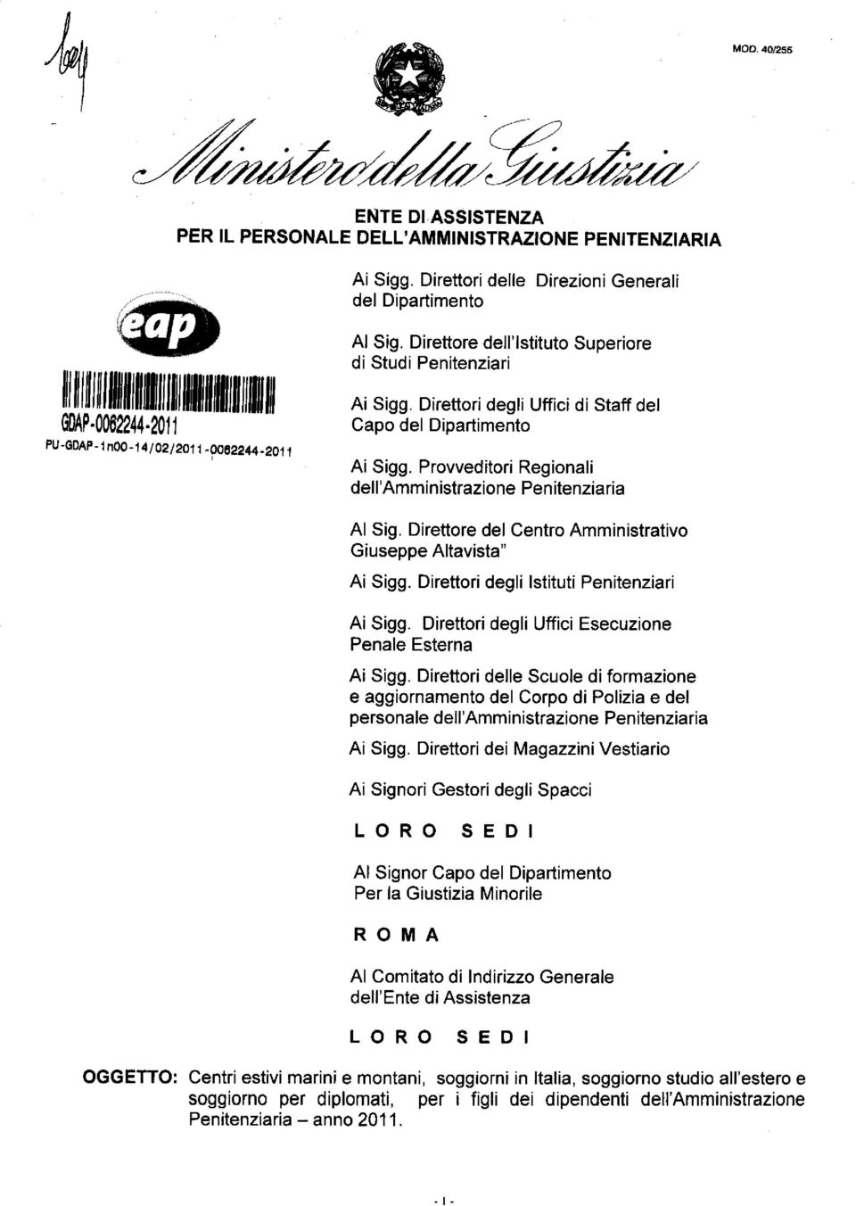 Direttori degli Uffici di Staff del Capo del Dipartimento Ai Sigg. Provveditori Regionali dell'amministrazione Penitenziaria AI Sig. Direttore del Centro Amministrativo Giuseppe Altavista" Ai Sigg.