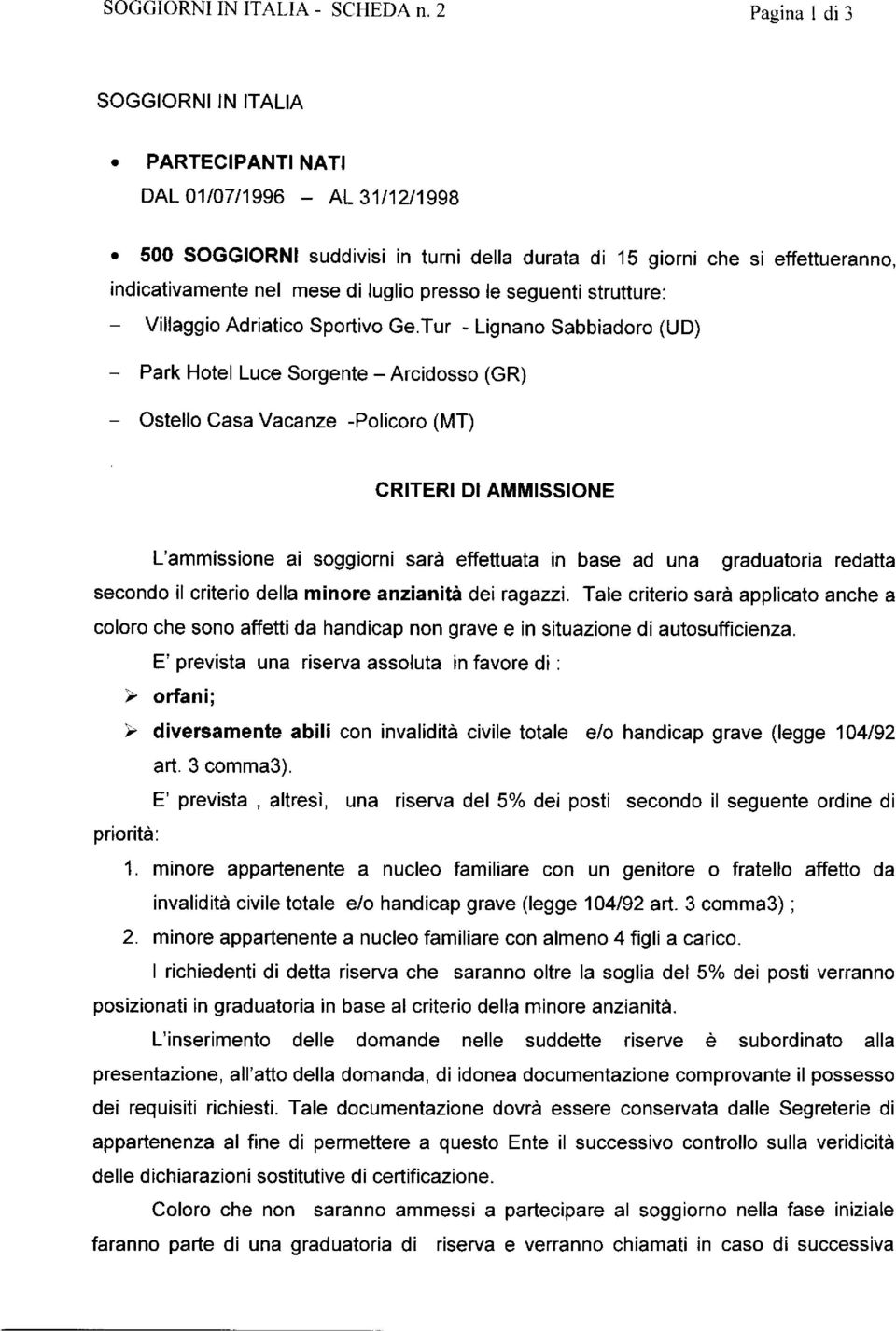 luglio presso le seguenti strutture: Villaggio Adriatico Sportivo Ge.