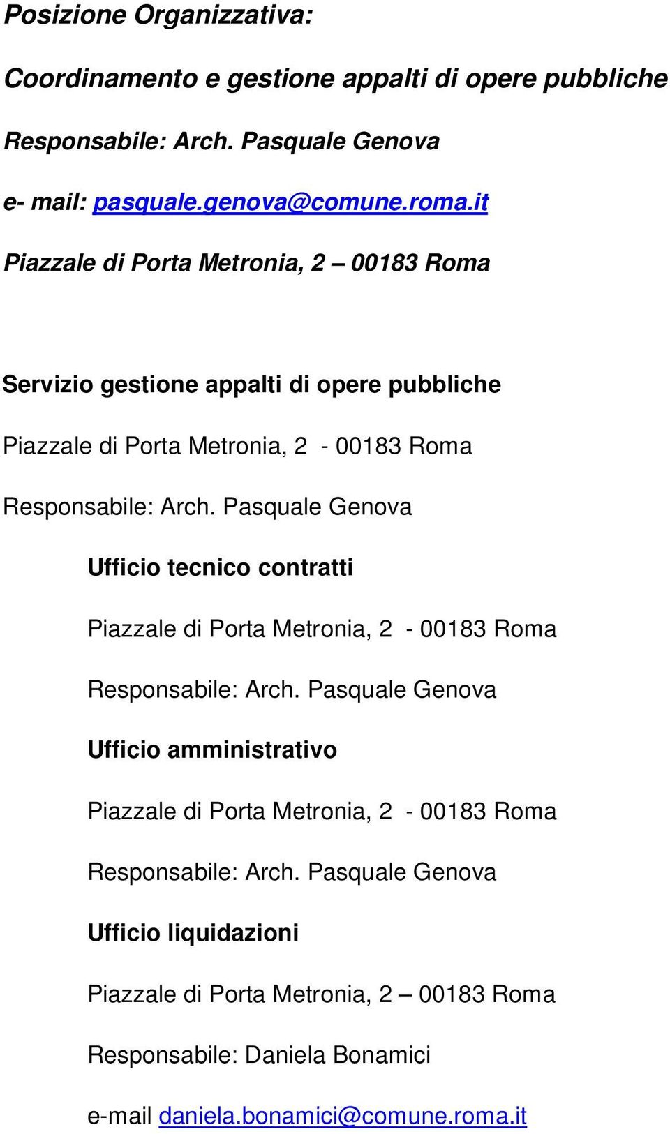 Pasquale Genova Ufficio tecnico contratti Piazzale di Porta Metronia, 2-00183 Roma Responsabile: Arch.