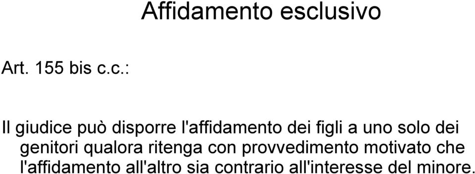 c.: Il giudice può disporre l'affidamento dei figli a