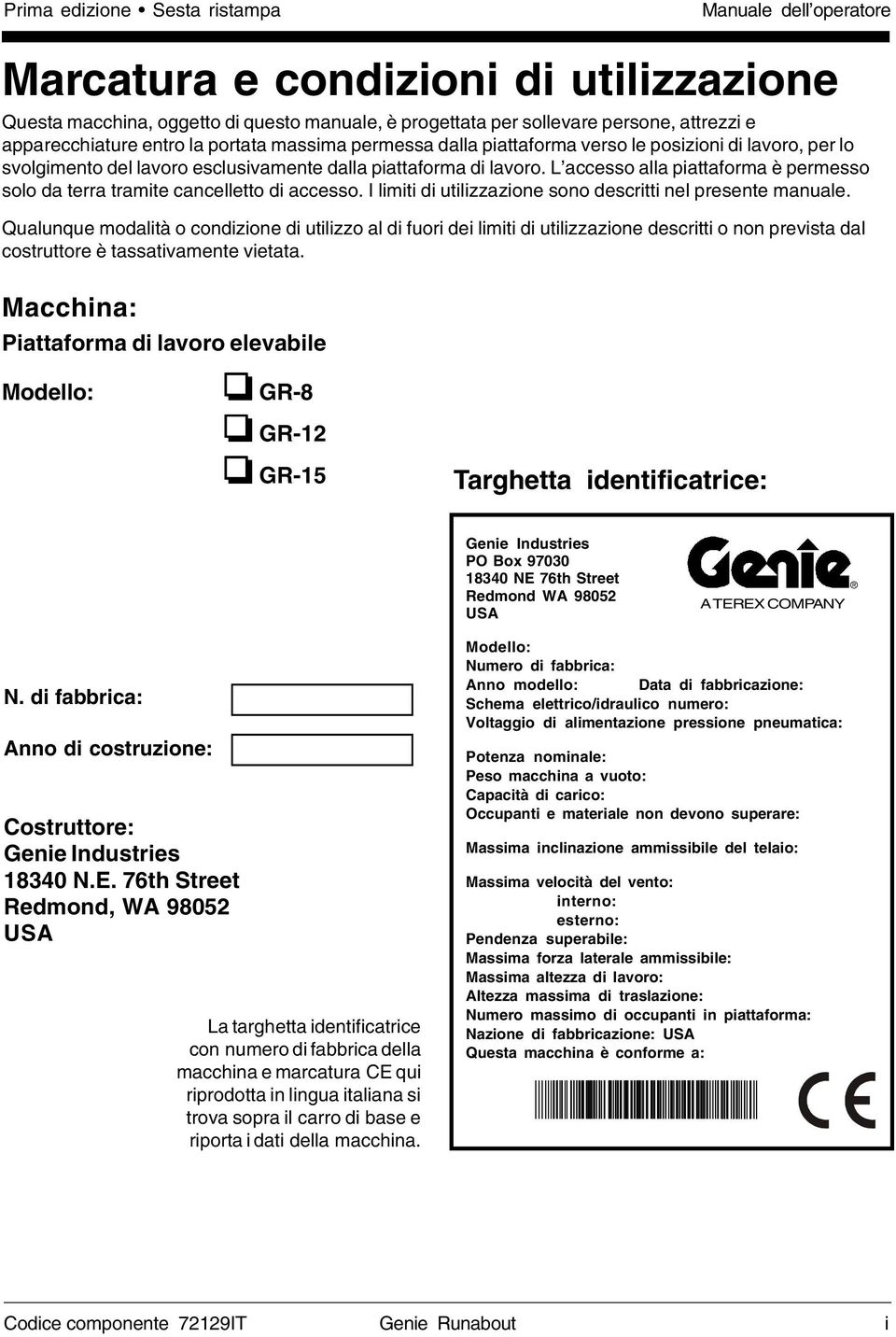 L accesso alla piattaforma è permesso solo da terra tramite cancelletto di accesso. I limiti di utilizzazione sono descritti nel presente manuale.