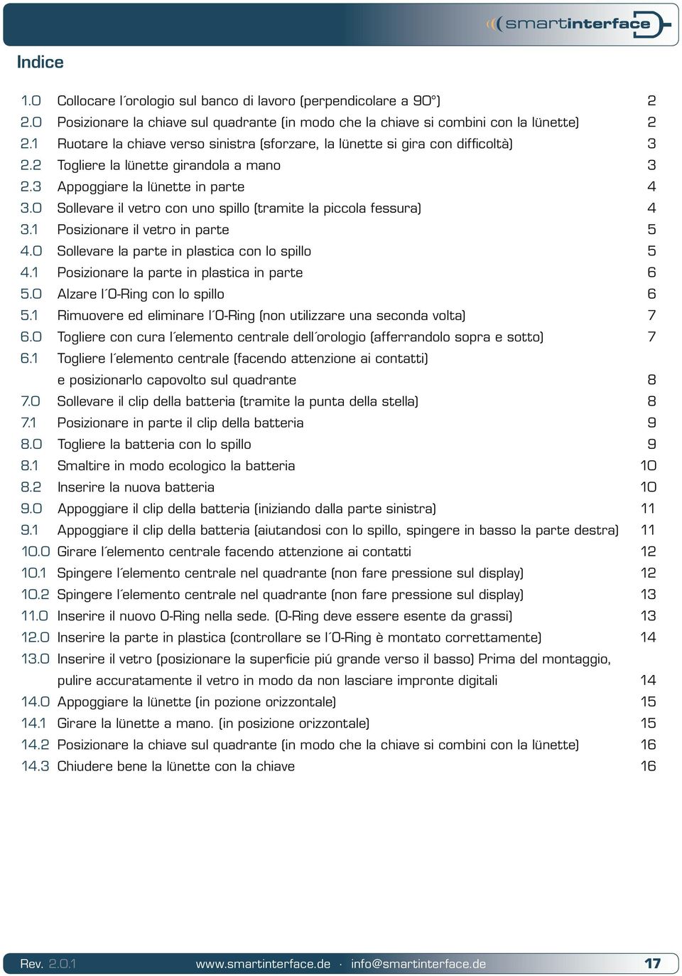 0 Sollevare il vetro con uno spillo (tramite la piccola fessura) 4 3.1 Posizionare il vetro in parte 5 4.0 Sollevare la parte in plastica con lo spillo 5 4.