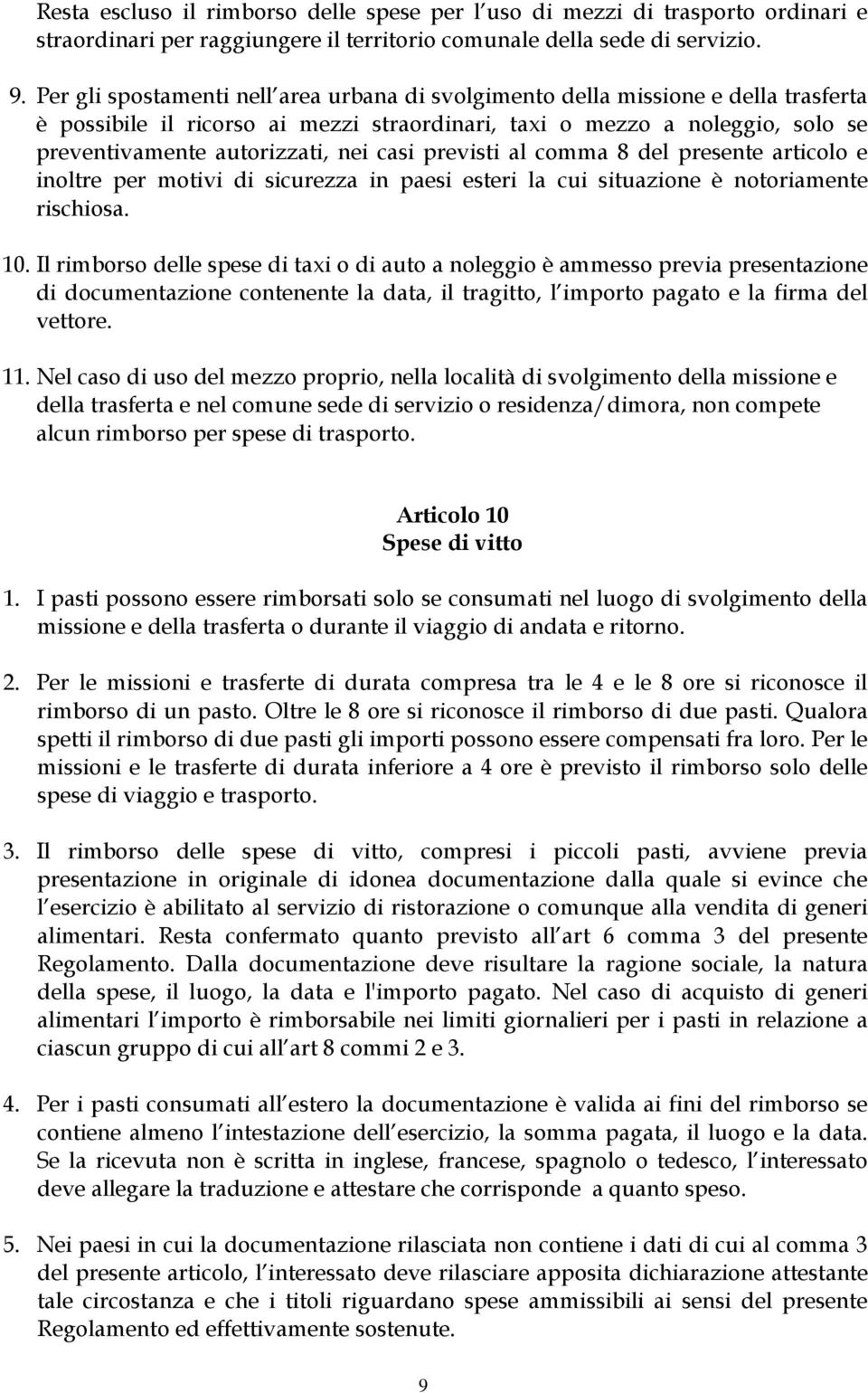 casi previsti al comma 8 del presente articolo e inoltre per motivi di sicurezza in paesi esteri la cui situazione è notoriamente rischiosa. 10.