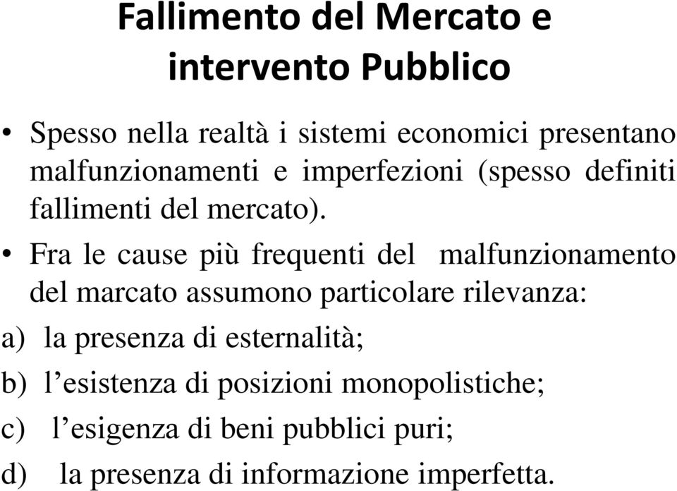 Fra le cause più frequenti del malfunzionamento del marcato assumono particolare rilevanza: a) la