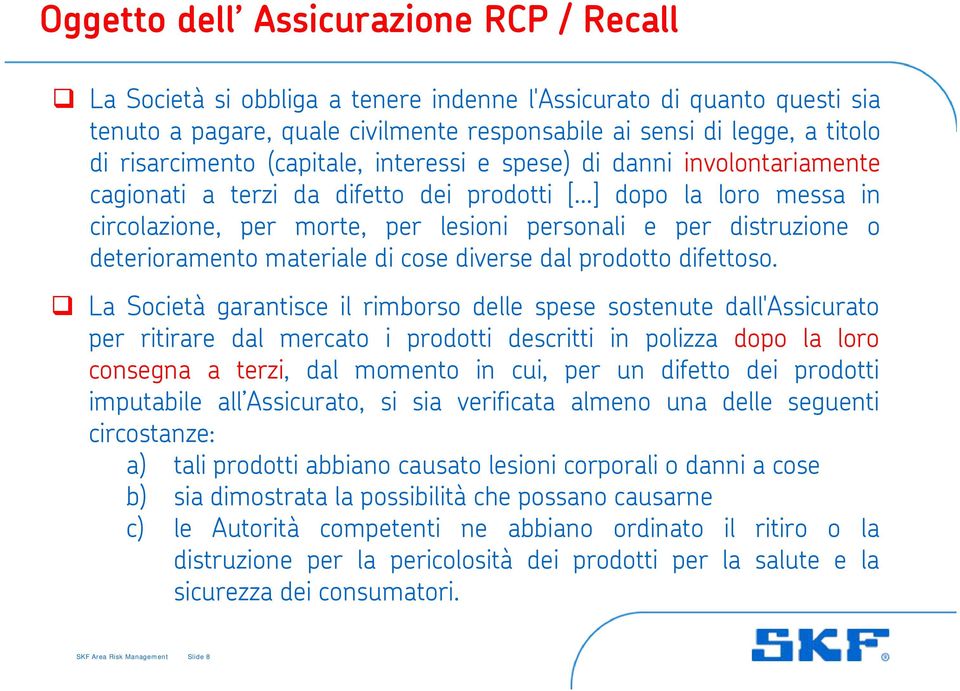 distruzione o deterioramento materiale di cose diverse dal prodotto difettoso.