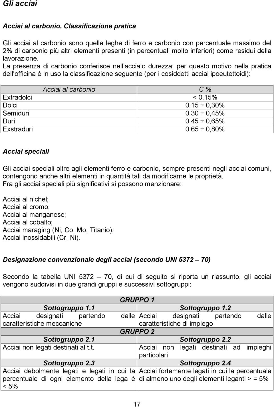 residui della lavorazione.