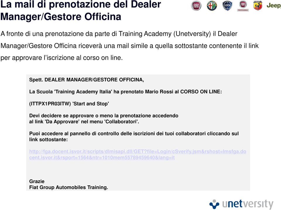 DEALER MANAGER/GESTORE OFFICINA, La Scuola 'Training Academy Italia' ha prenotato Mario Rossi al CORSO ON LINE: (ITTPX1PR03ITW) 'Start and Stop' Devi decidere se approvare o meno la prenotazione