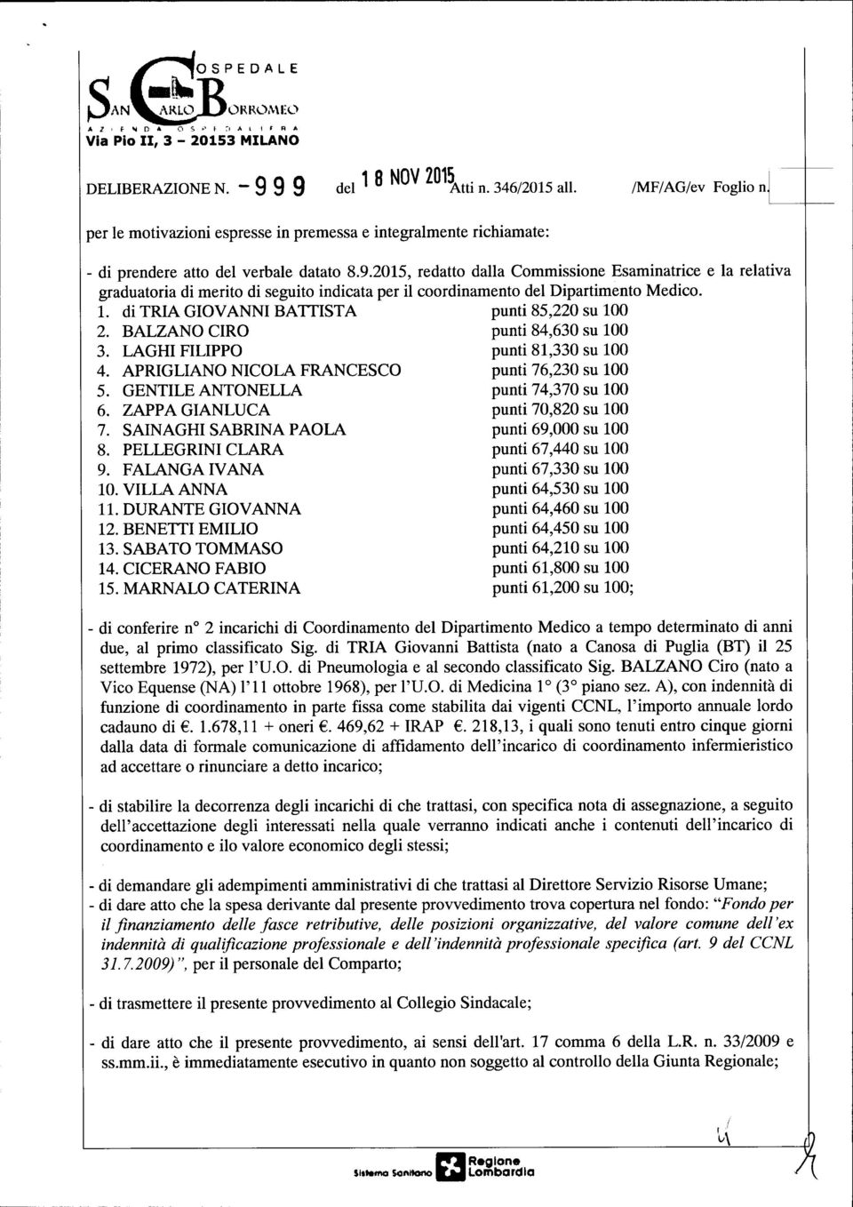 201,5, redatto dalla Commissione Esaminatrice e la relativa graduatoria di merito di seguito indicata per il coordinamento del Dipartimento Medico.